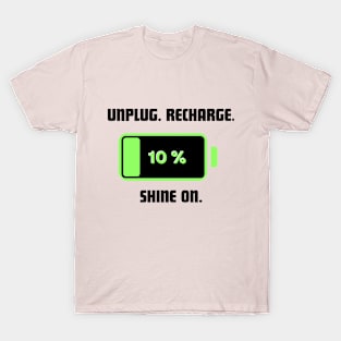 Unplug, recharge, shine on tshirt T-Shirt